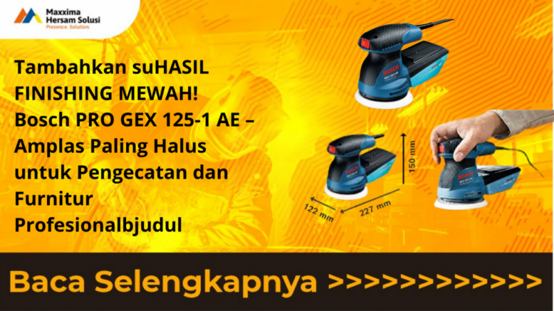 Tambahkan suHASIL FINISHING MEWAH! Bosch PRO GEX 125-1 AE – Amplas Paling Halus untuk Pengecatan dan Furnitur Profesionalbjudul