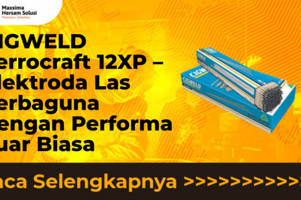 CIGWELD Ferrocraft 12XP – Elektroda Las Serbaguna dengan Performa Luar Biasa