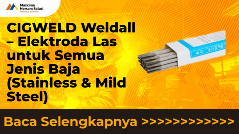 CIGWELD Weldall – Elektroda Las untuk Semua Jenis Baja (Stainless & Mild Steel)