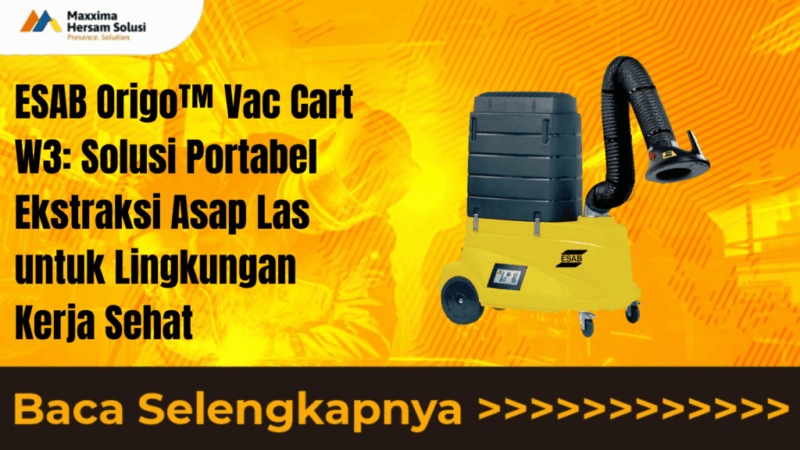 ESAB Origo™ Vac Cart W3 Solusi Portabel Ekstraksi Asap Las untuk Lingkungan Kerja Sehat