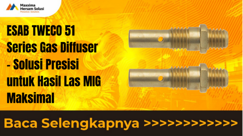 ESAB TWECO 51 Series Gas Diffuser – Solusi Presisi untuk Hasil Las MIG Maksimal