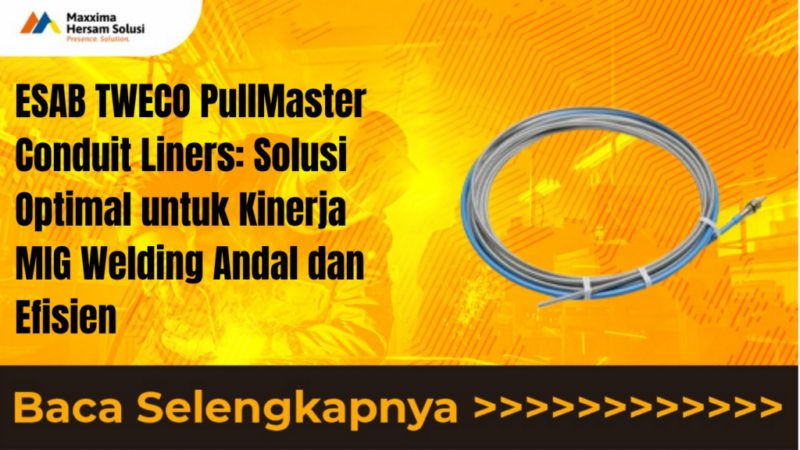 ESAB TWECO PullMaster Conduit Liners Solusi Optimal untuk Kinerja MIG Welding Andal dan Efisien