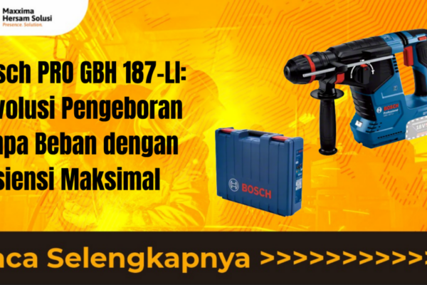 Bosch PRO GBH 187 LI Revolusi Pengeboran Tanpa Beban dengan Efisiensi Maksimal