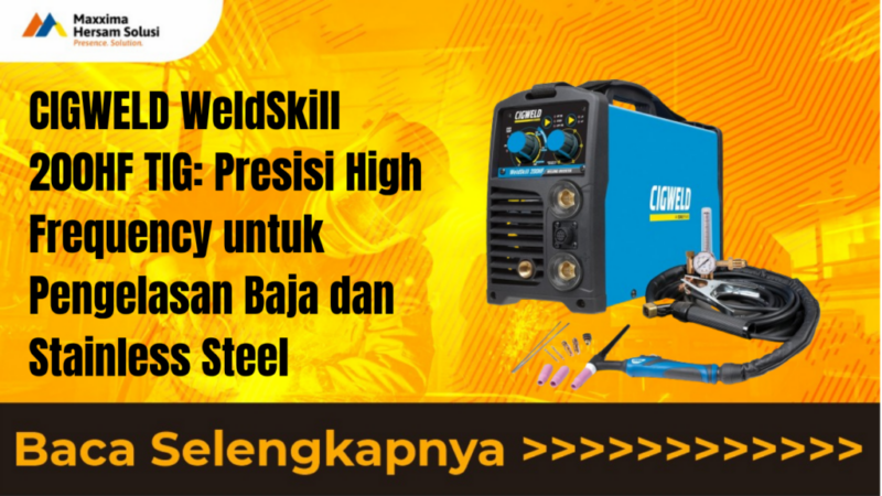 CIGWELD WeldSkill 200HF TIG Presisi High Frequency untuk Pengelasan Baja dan Stainless Steel
