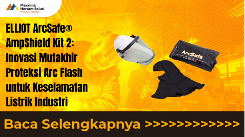 ELLIOT ArcSafe AmpShield Kit 2 Inovasi Mutakhir Proteksi Arc Flash untuk Keselamatan Listrik Industri