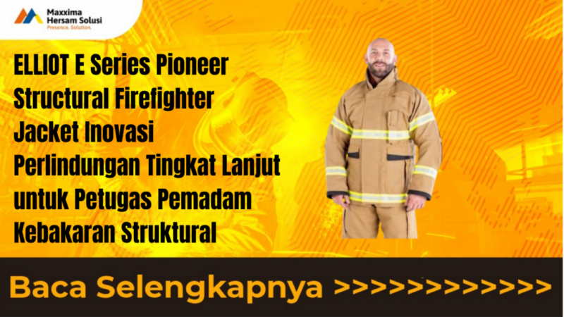 ELLIOT E Series Pioneer Structural Firefighter Jacket Inovasi Perlindungan Tingkat Lanjut untuk Petugas Pemadam Kebakaran Struktural