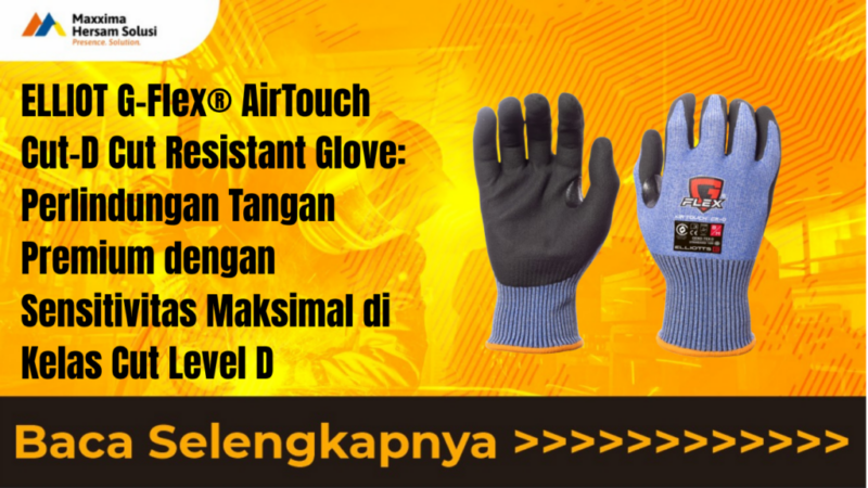 ELLIOT G Flex AirTouch Cut-D Cut Resistant Glove Perlindungan Tangan Premium dengan Sensitivitas Maksimal di Kelas Cut Level D