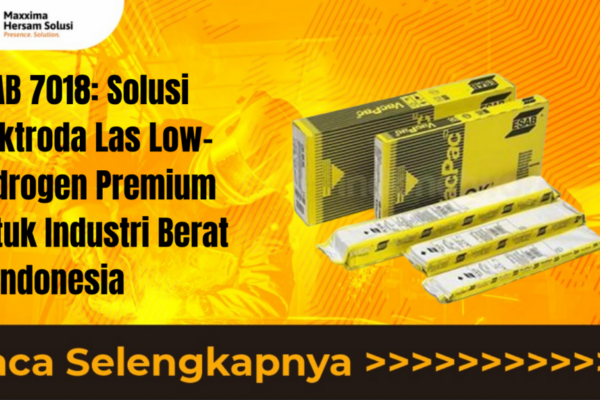 ESAB 7018 Solusi Elektroda Las Low Hydrogen Premium untuk Industri Berat di Indonesia