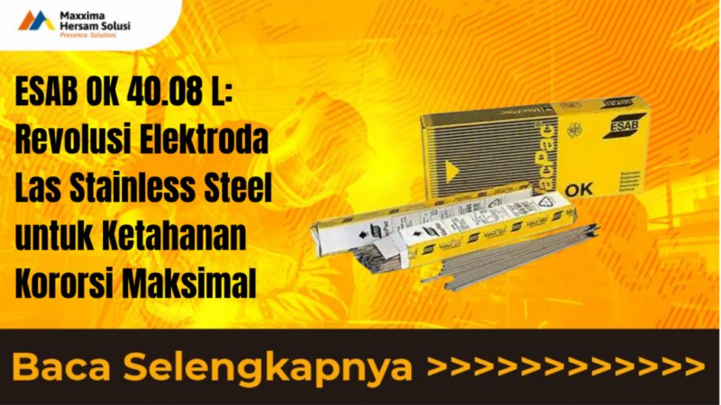 ESAB OK 40.08 L Revolusi Elektroda Las Stainless Steel untuk Ketahanan Kororsi Maksimal