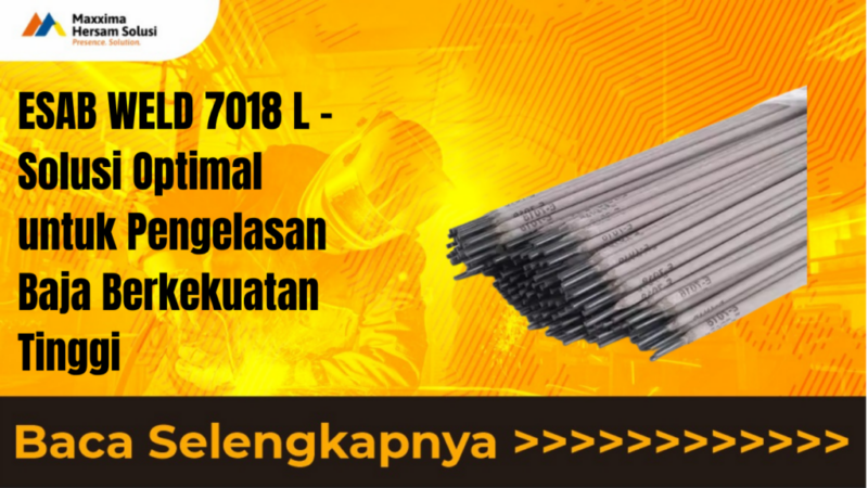 ESAB WELD 7018 L SOLUSI OPTIMAL