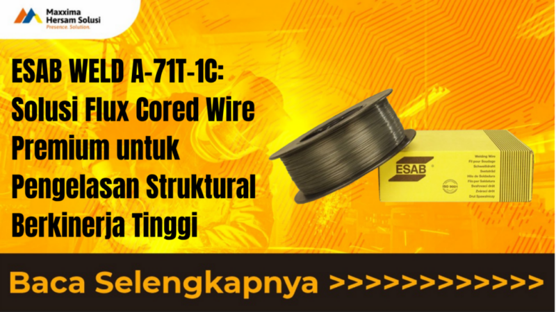 ESAB WELD A 71T 1C Solusi Flux Cored Wire Premium untuk Pengelasan Struktural Berkinerja Tinggi