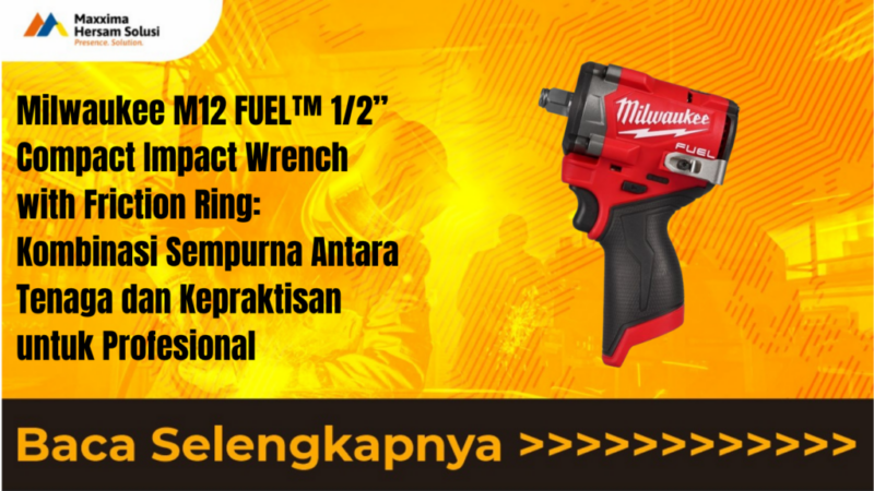Milwaukee M12 FUEL™ 1 2” Compact Impact Wrench with Friction Ring Kombinasi Sempurna Antara Tenaga dan Kepraktisan untuk Profesional