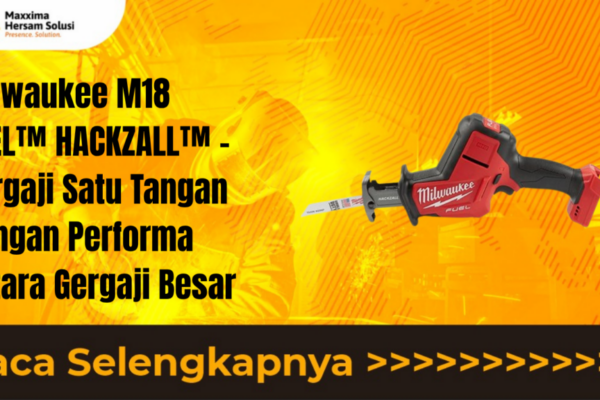 Milwaukee M18 FUEL™ HACKZALL™ – Gergaji Satu Tangan dengan Performa Setara Gergaji Besar