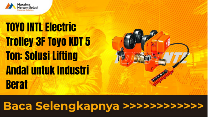 TOYO INTL Electric Trolley 3F Toyo KDT 5 Ton Solusi Lifting Andal untuk Industri Berat